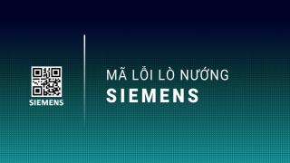 Bảng mã lỗi lò nướng Siemens thường gặp & Cách xử lý