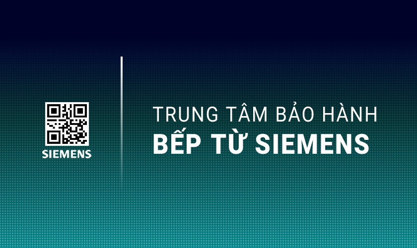 Trung tâm bảo hành bếp từ Siemens Việt Nam