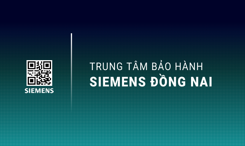 Trung Tâm Bảo Hành SIEMENS Tại Đồng Nai
