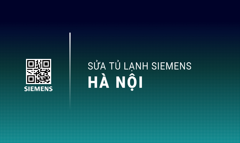 Sửa tủ lạnh Siemens tại Hà Nội